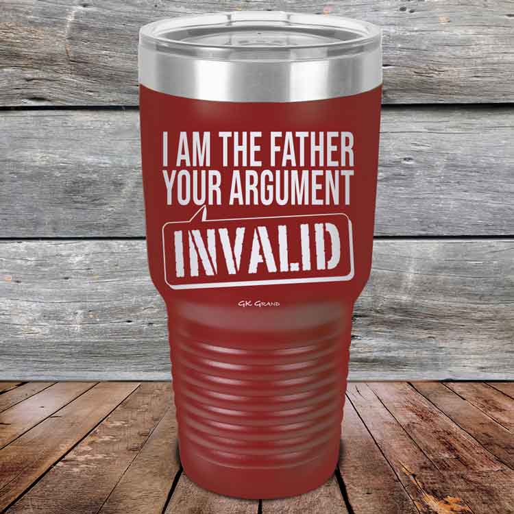 I-Am-The-Father-Your-Argument-Invalid-30oz-Maroon_TPC-30Z-13-5278-1