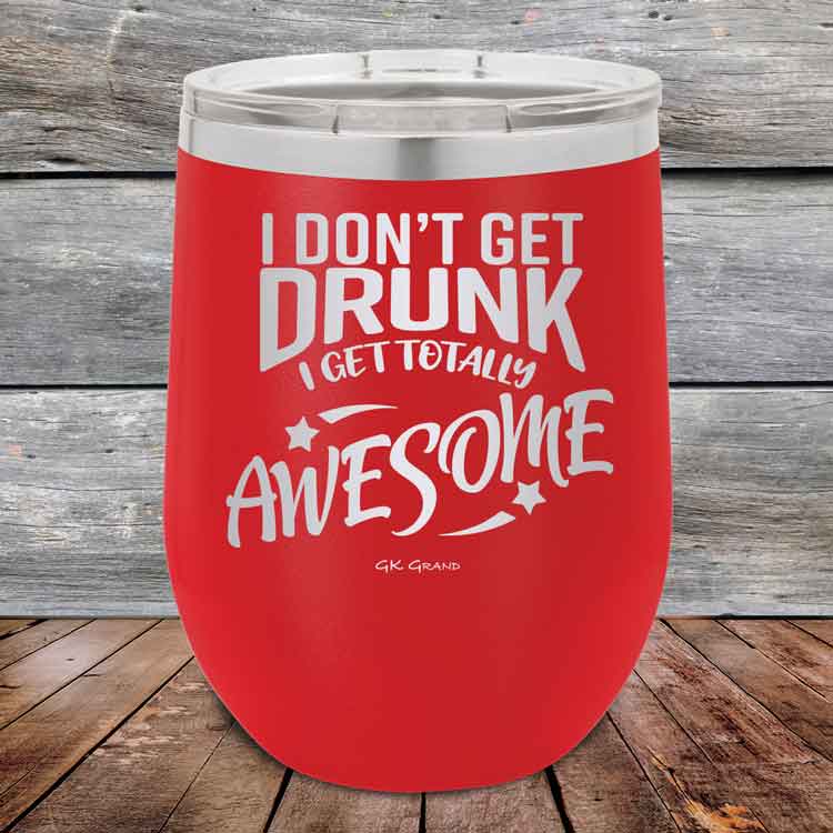 I-Don_t-Get-Drunk-I-Get-Totally-Awesome-12oz-Red_TPC-12Z-03-5617-1