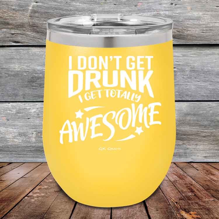 I-Don_t-Get-Drunk-I-Get-Totally-Awesome-12oz-Yellow_TPC-12Z-17-5617-1