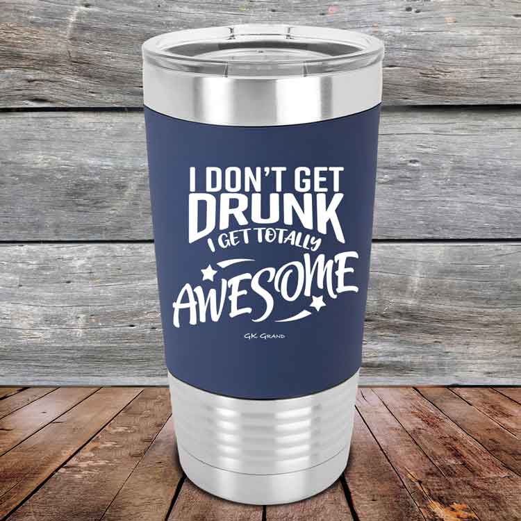 I-Don_t-Get-Drunk-I-Get-Totally-Awesome-20oz-Navy_TSW-20Z-11-5620-1