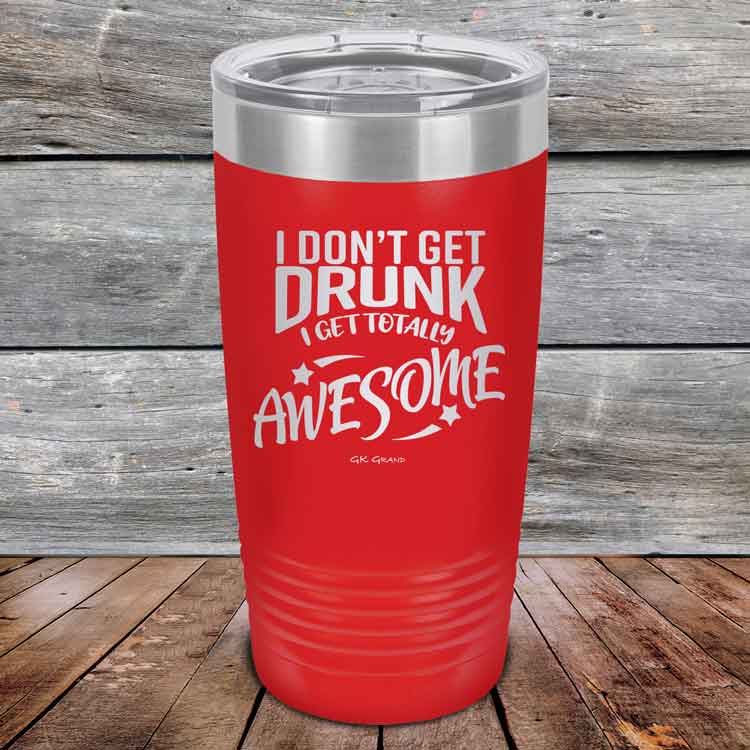 I-Don_t-Get-Drunk-I-Get-Totally-Awesome-20oz-Red_TPC-20Z-03-5618-1