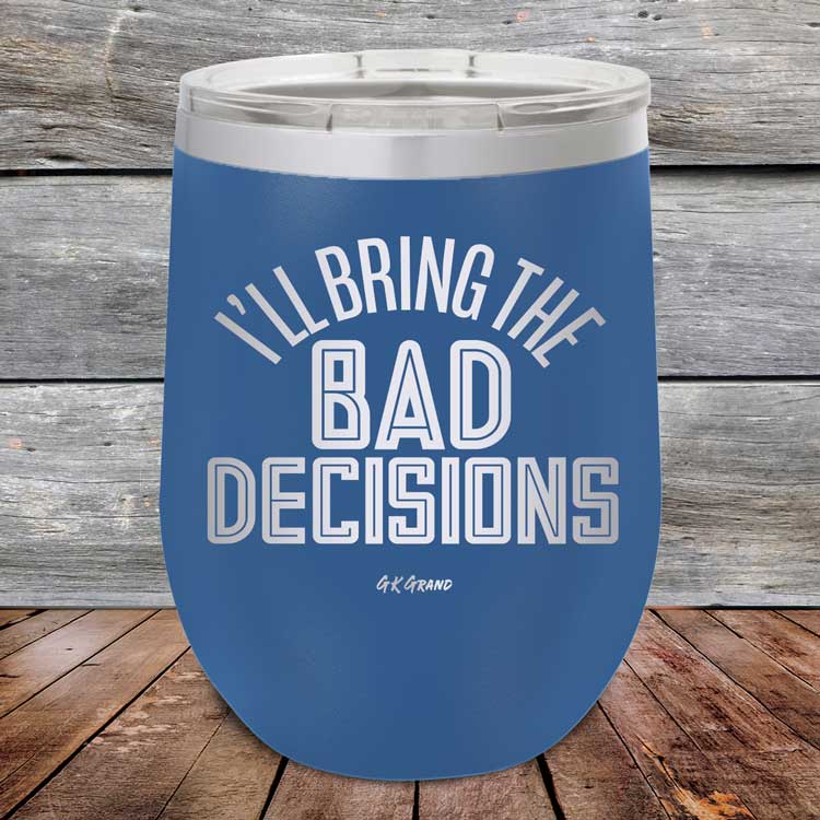 I_ll-Bring-The-Bad-Decisions-12oz-Blue_TPC-12Z-04-5080-1