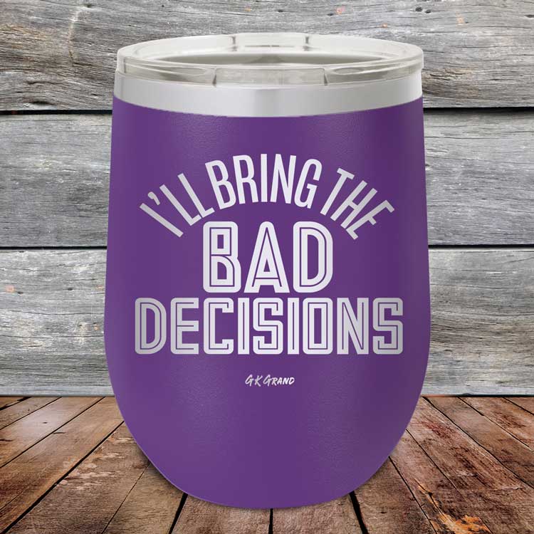 I_ll-Bring-The-Bad-Decisions-12oz-Purple_TPC-12Z-09-5080-1