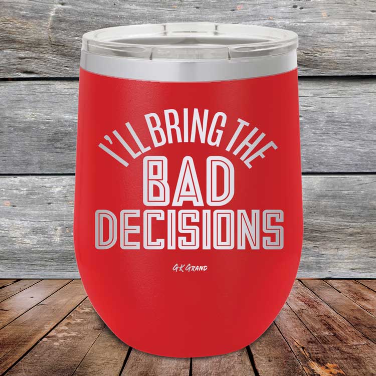 I_ll-Bring-The-Bad-Decisions-12oz-Red_TPC-12Z-03-5080-1