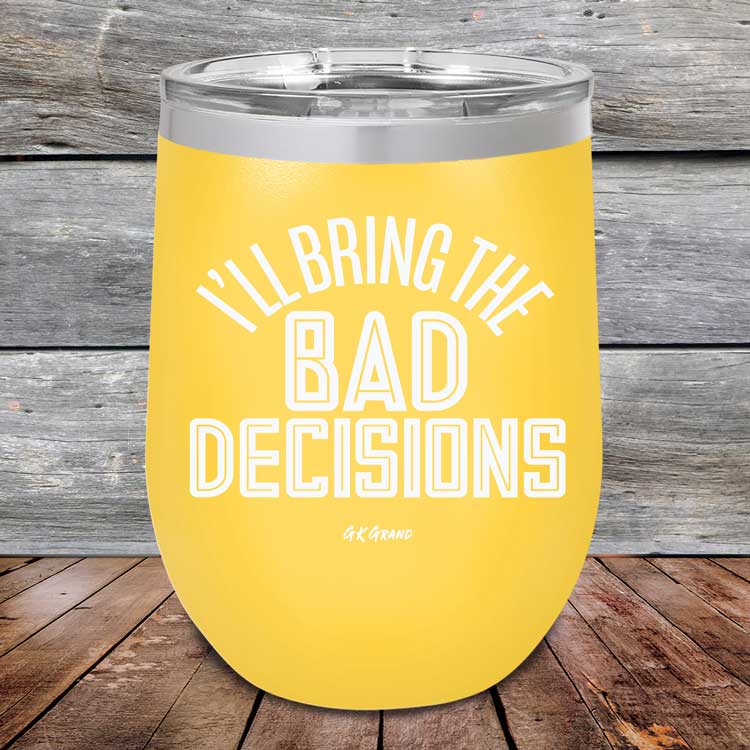 I_ll-Bring-The-Bad-Decisions-12oz-Yellow_TPC-12Z-17-5080-1
