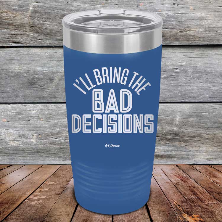 I_ll-Bring-The-Bad-Decisions-20oz-Blue_TPC-20Z-04-5081-1