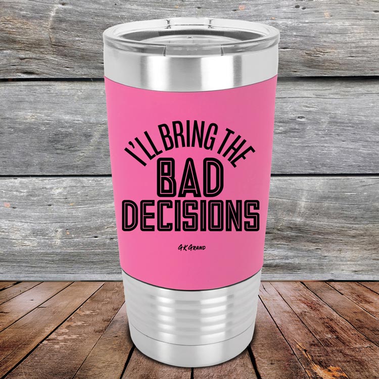 I_ll-Bring-The-Bad-Decisions-20oz-Pink_TSW-20Z-05-5083-1