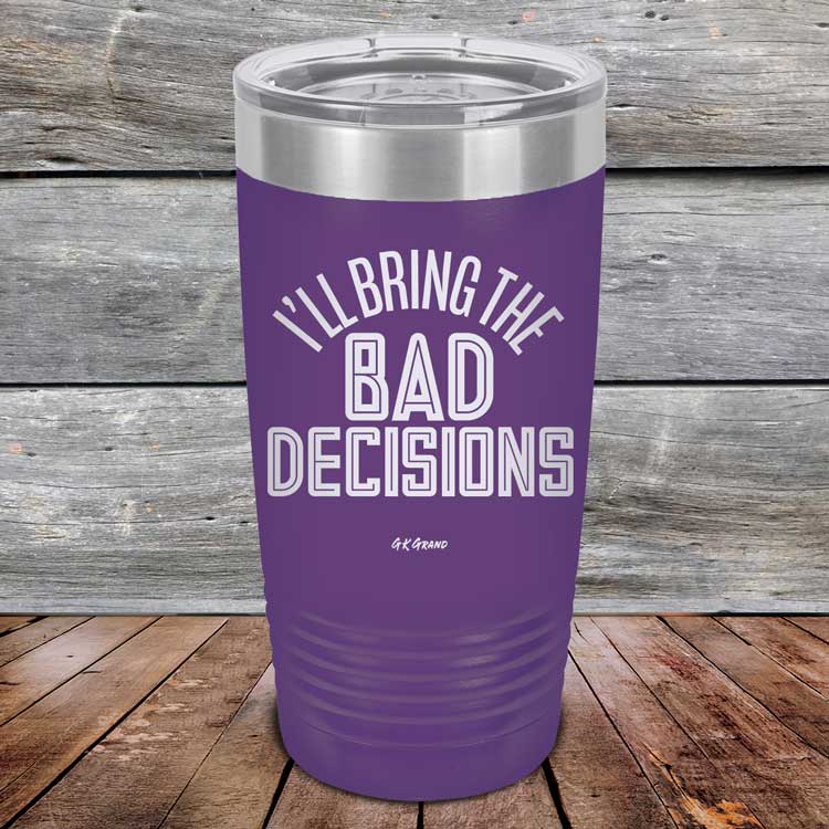 I_ll-Bring-The-Bad-Decisions-20oz-Purple_TPC-20Z-09-5081-1