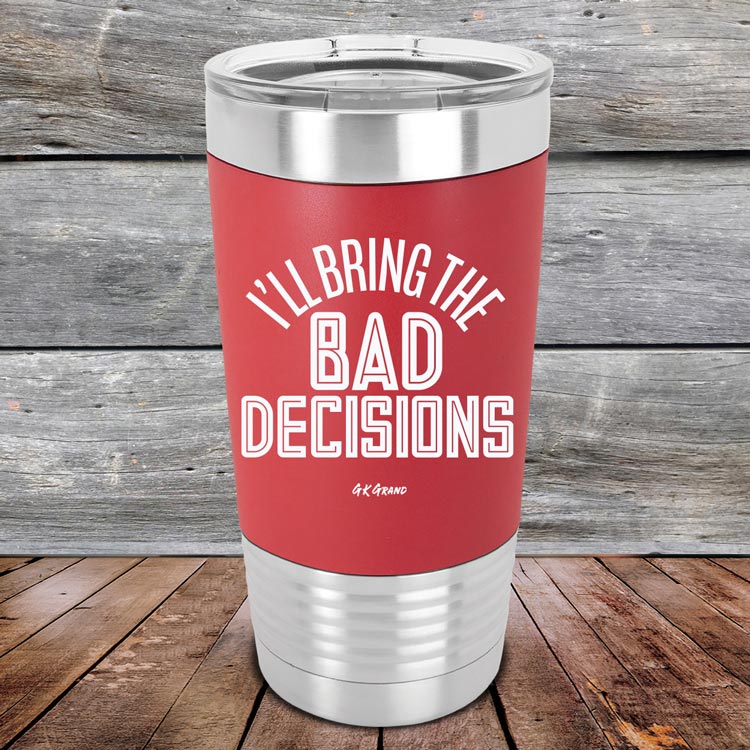 I_ll-Bring-The-Bad-Decisions-20oz-Red_TSW-20Z-03-5083-1