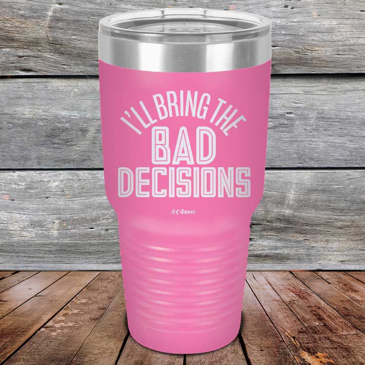 I_ll-Bring-The-Bad-Decisions-30oz-Pink_TPC-30Z-05-5082-1