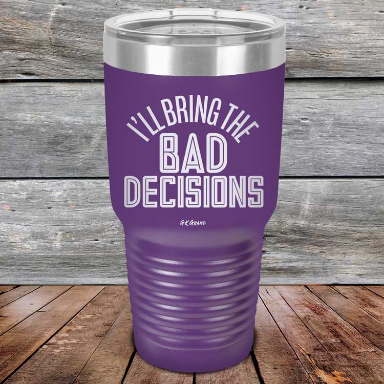 I_ll-Bring-The-Bad-Decisions-30oz-Purple_TPC-30Z-08-5082-1