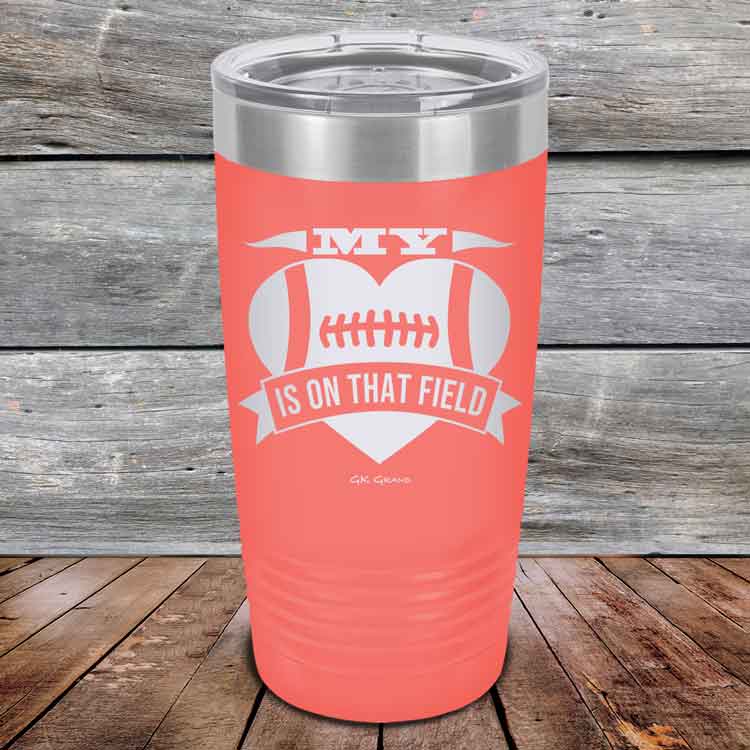 My-heart-is-on-that-field-Football-20oz-Coral_TPC-20z-18-5430-1