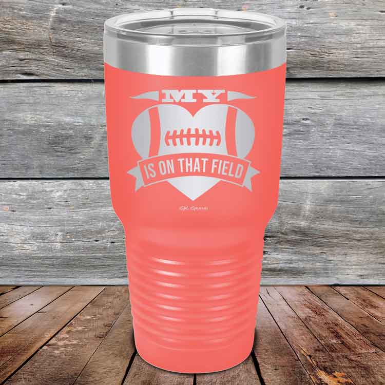 My-heart-is-on-that-field-Football-30oz-Coral_TPC-30z-18-5431-1