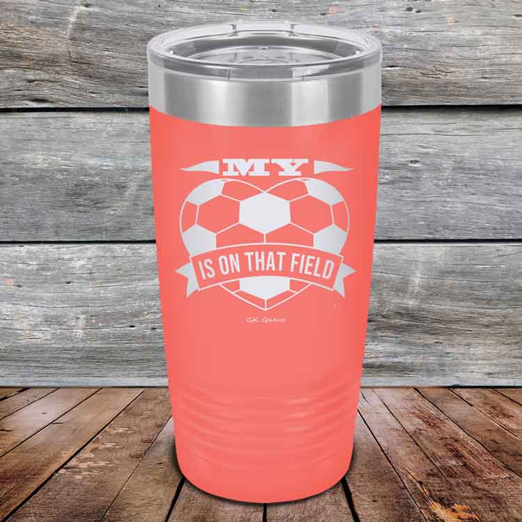 My-heart-is-on-that-field-Soccer-20oz-Coral_TPC-20z-18-5470-1