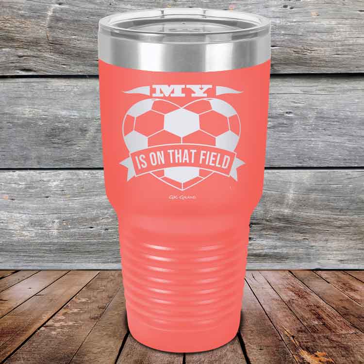 My-heart-is-on-that-field-Soccer-30oz-Coral_TPC-30z-18-5471-1