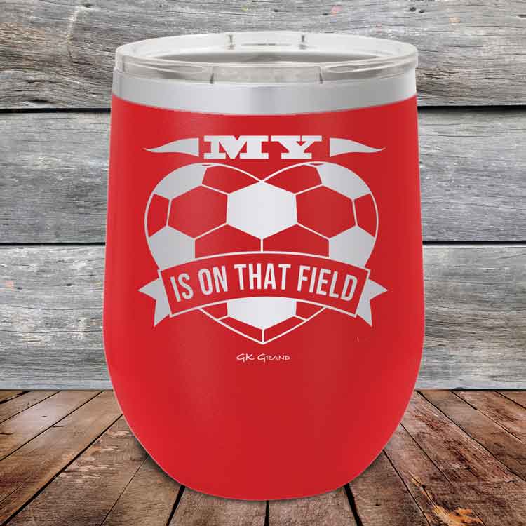 My-heart-is-on-that-field-Soccere-12oz-Red_TPC-12z-03-5469-1