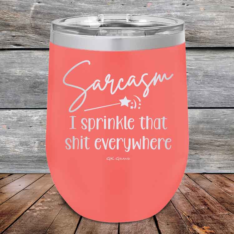 Sarcasm-I-sprinkle-that-shit-everywhere-12oz-Coral_TPC-12z-18-5493-1