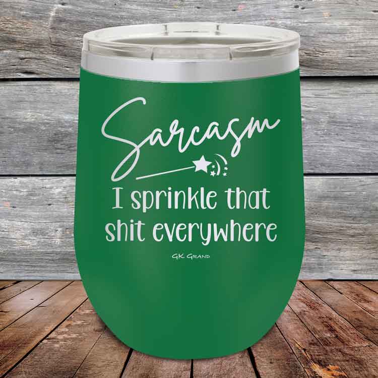Sarcasm-I-sprinkle-that-shit-everywhere-12oz-Green_TPC-12z-15-5493-1