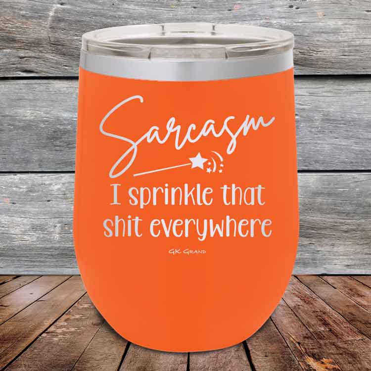 Sarcasm-I-sprinkle-that-shit-everywhere-12oz-Orange_TPC-12z-12-5493-1