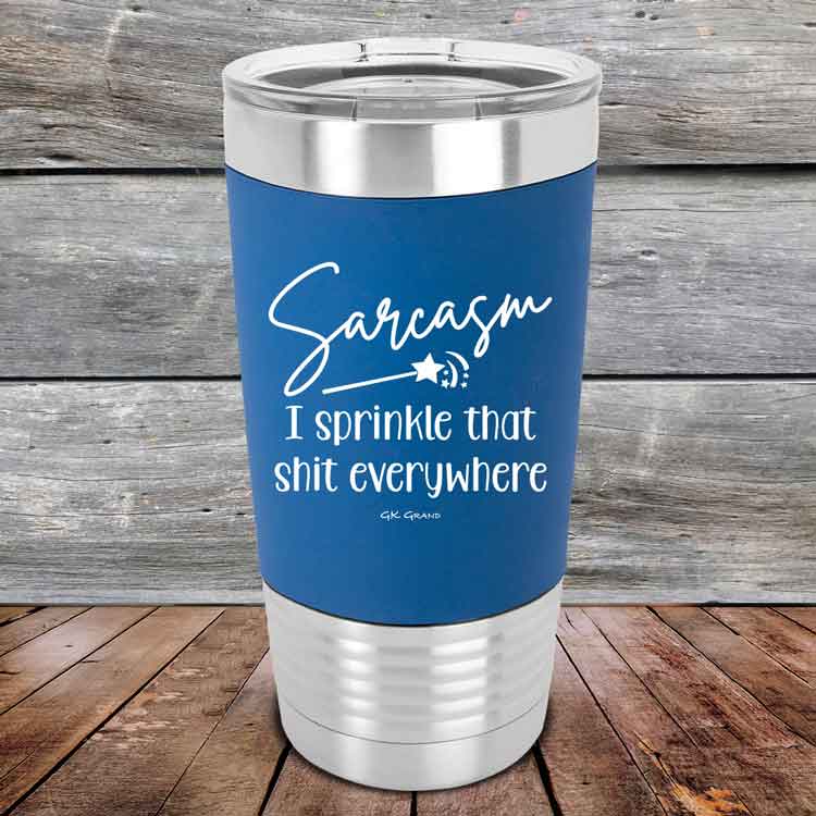 Sarcasm-I-sprinkle-that-shit-everywhere-20oz-Blue_TSW-20z-04-5496-1
