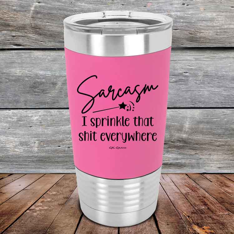 Sarcasm-I-sprinkle-that-shit-everywhere-20oz-PInk_TSW-20z-05-5496-1