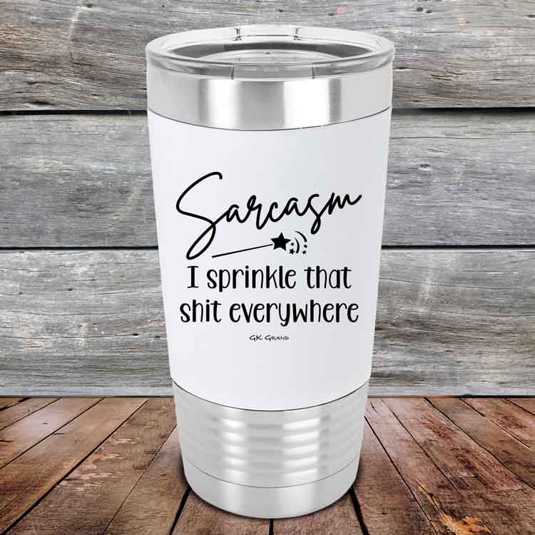 Sarcasm-I-sprinkle-that-shit-everywhere-20oz-White_TSW-20z-14-5496-1