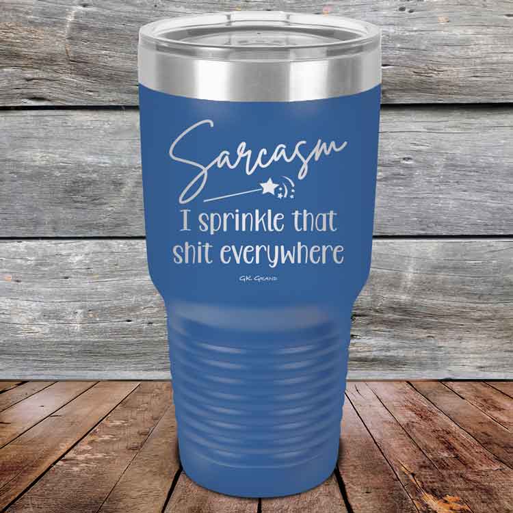 Sarcasm-I-sprinkle-that-shit-everywhere-30oz-Blue_TPC-30z-04-5495-1