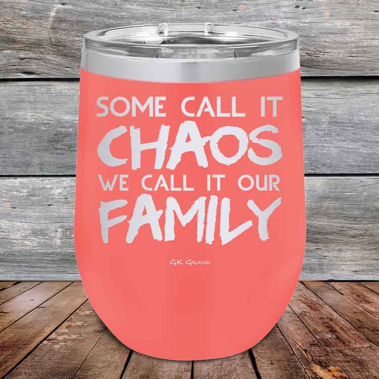 Some-Call-It-Chaos-We-Call-It-Our-Family-12oz_Coral_TPC-12z-18-5308-1