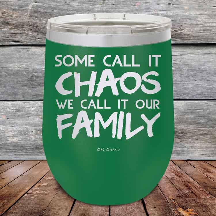 Some-Call-It-Chaos-We-Call-It-Our-Family-12oz_Green_TPC-12z-15-5308-1