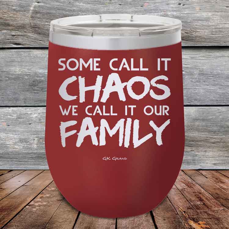 Some-Call-It-Chaos-We-Call-It-Our-Family-12oz_Maroon_TPC-12z-13-5308-1