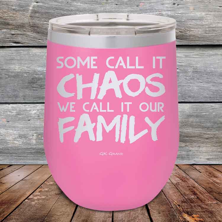 Some-Call-It-Chaos-We-Call-It-Our-Family-12oz_Pink_TPC-12z-05-5308-1