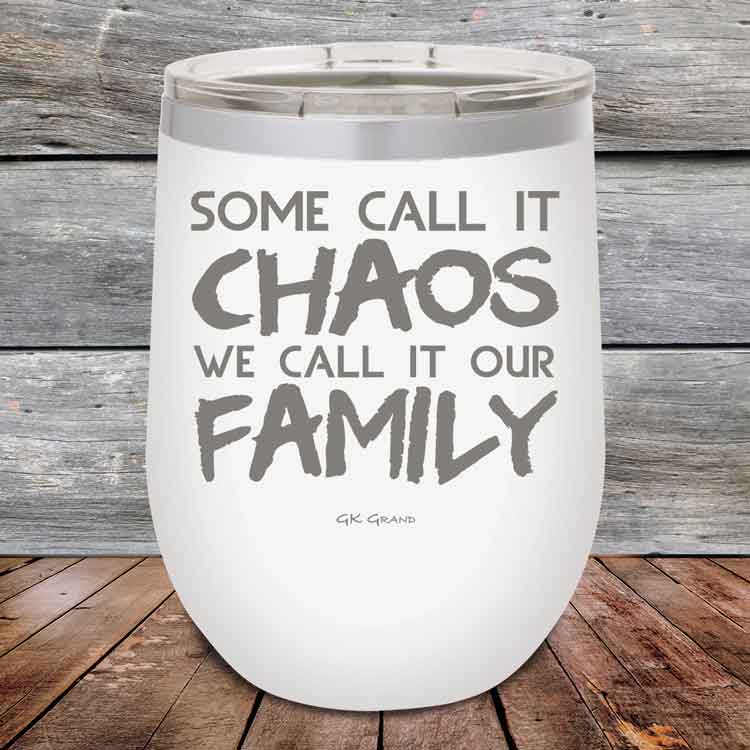Some-Call-It-Chaos-We-Call-It-Our-Family-12oz_White_TPC-12z-14-5308-1
