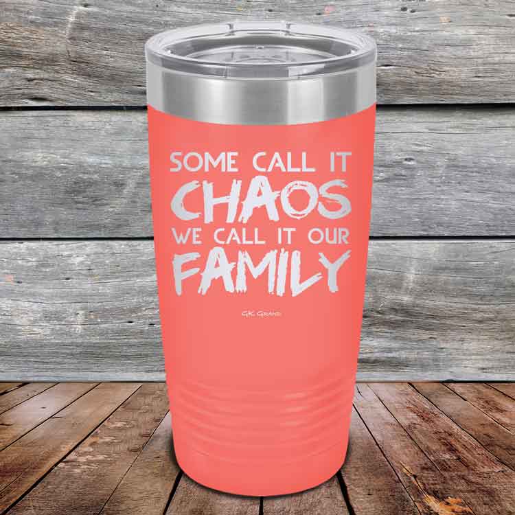 Some-Call-It-Chaos-We-Call-It-Our-Family-20oz_Coral_TPC-20z-18-5309-1