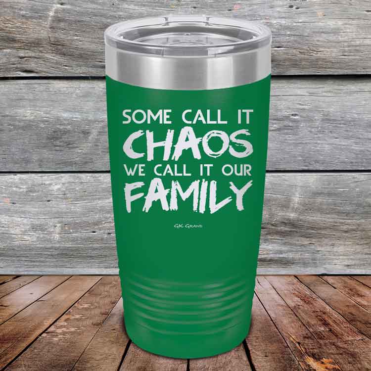 Some-Call-It-Chaos-We-Call-It-Our-Family-20oz_Green_TPC-20z-15-5309-1