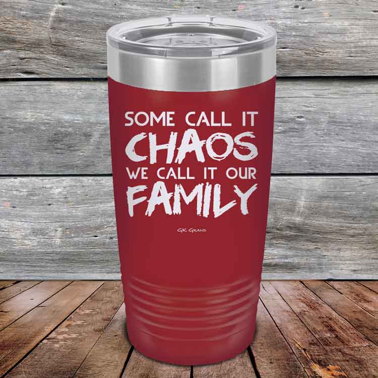 Some-Call-It-Chaos-We-Call-It-Our-Family-20oz_Maroon_TPC-20z-13-5309-1