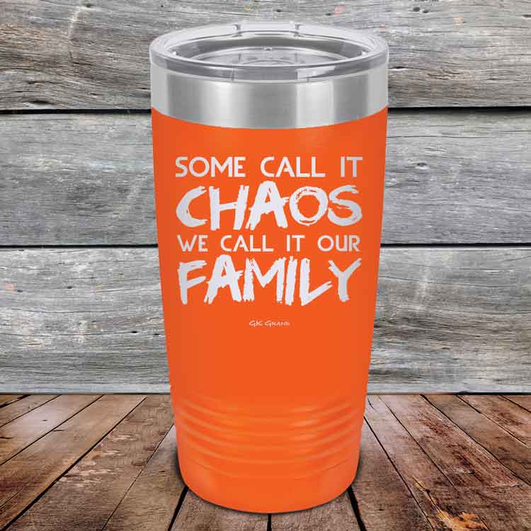 Some-Call-It-Chaos-We-Call-It-Our-Family-20oz_Orange_TPC-20z-12-5309-1