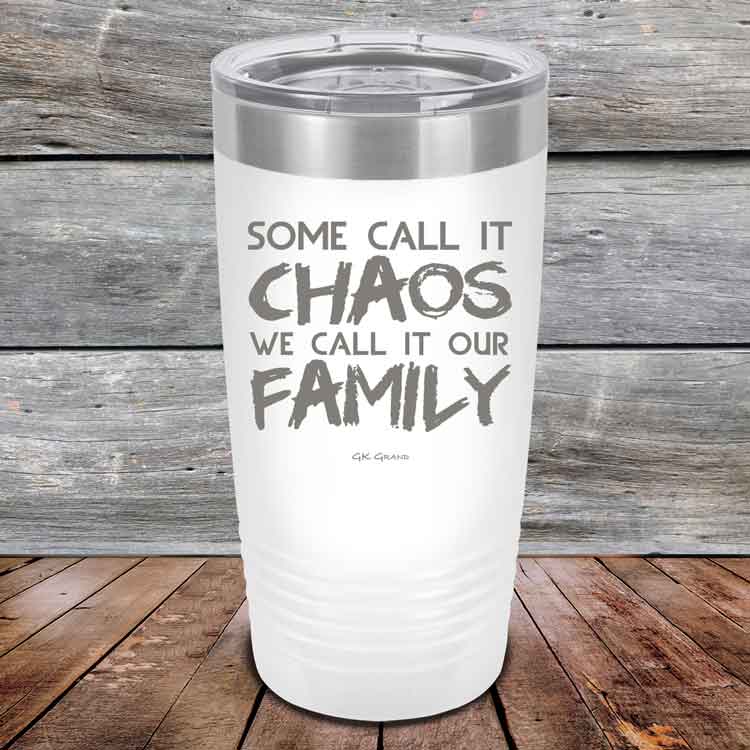 Some-Call-It-Chaos-We-Call-It-Our-Family-20oz_White_TPC-20z-14-5309-1