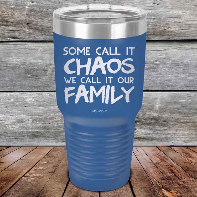 Some-Call-It-Chaos-We-Call-It-Our-Family-30oz_Blue_TPC-30z-04-5310-1