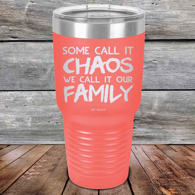 Some-Call-It-Chaos-We-Call-It-Our-Family-30oz_Coral_TPC-30z-18-5310-1