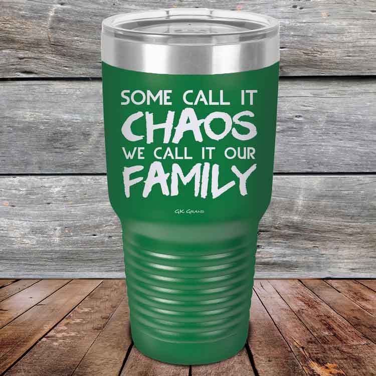 Some-Call-It-Chaos-We-Call-It-Our-Family-30oz_Green_TPC-30z-15-5310-1