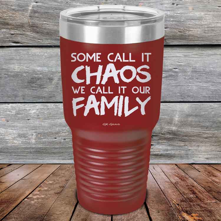 Some-Call-It-Chaos-We-Call-It-Our-Family-30oz_Maroon_TPC-30z-13-5310-1