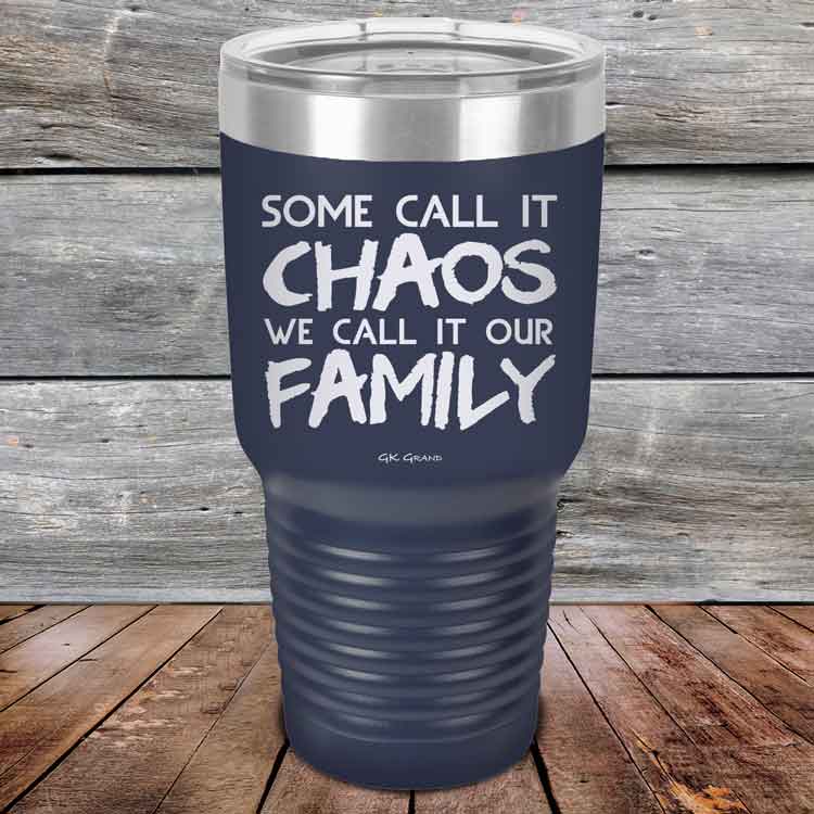 Some-Call-It-Chaos-We-Call-It-Our-Family-30oz_Navy_TPC-30z-11-5310-1