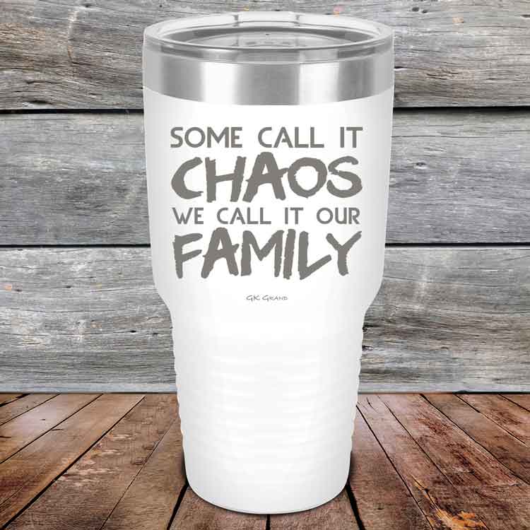 Some-Call-It-Chaos-We-Call-It-Our-Family-30oz_White_TPC-30z-14-5310-1