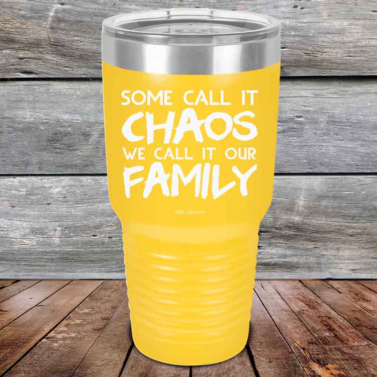 Some-Call-It-Chaos-We-Call-It-Our-Family-30oz_Yellow_TPC-30z-13-5310-1