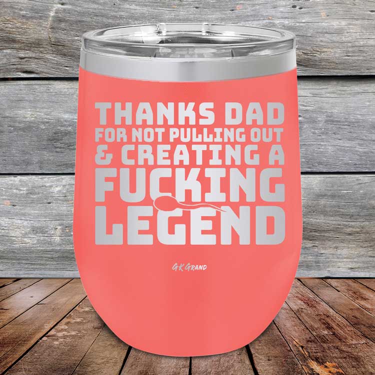 Thanks-Dad-For-Not-Pulling-Out-_-Creating-A-Fucking-Legend-12oz-Coral_TPC-12Z-18-5072-1