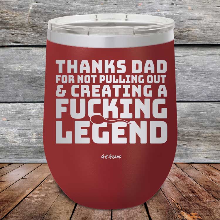 Thanks-Dad-For-Not-Pulling-Out-_-Creating-A-Fucking-Legend-12oz-Maroon_TPC-12Z-13-5072-1