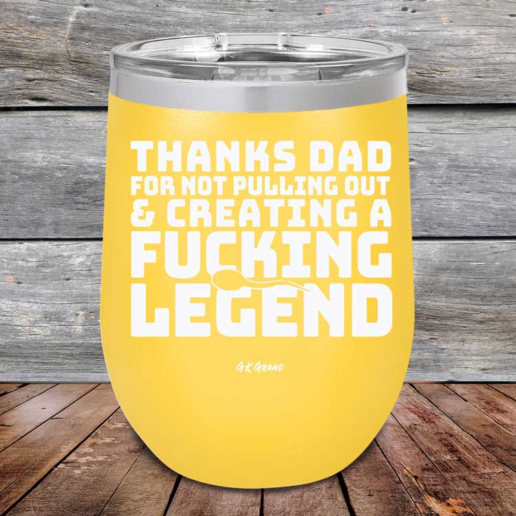 Thanks-Dad-For-Not-Pulling-Out-_-Creating-A-Fucking-Legend-12oz-Yellow_TPC-12Z-17-5072-1