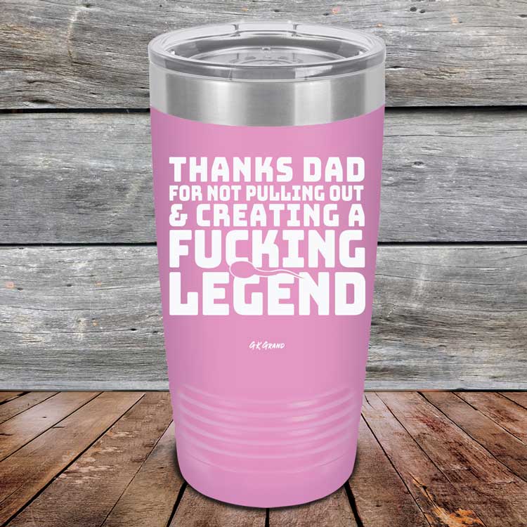 Thanks-Dad-For-Not-Pulling-Out-_-Creating-A-Fucking-Legend-20oz-Lavender_TPC-20Z-08-5073-1
