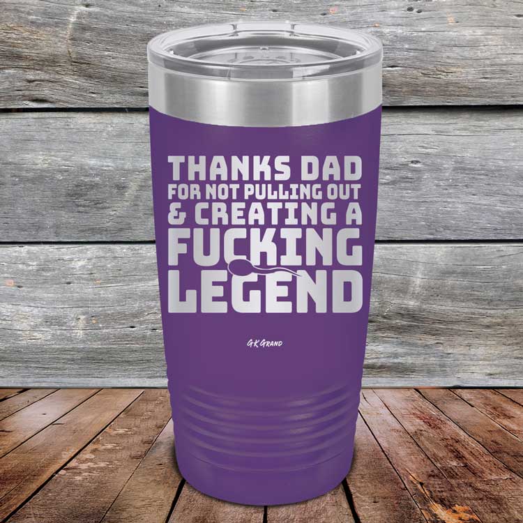 Thanks-Dad-For-Not-Pulling-Out-_-Creating-A-Fucking-Legend-20oz-Purple_TPC-20Z-09-5073-1