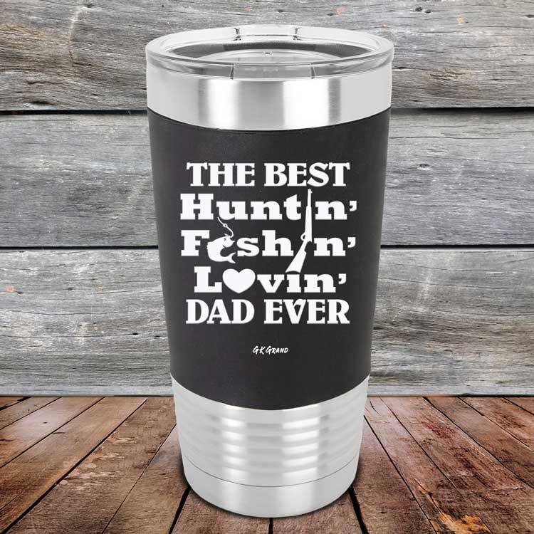 Best Huntin' Fishin' Lovin' Dad Ever Love You Always - Premium Silicone Wrapped Engraved Tumbler - GK GRAND GIFTS
